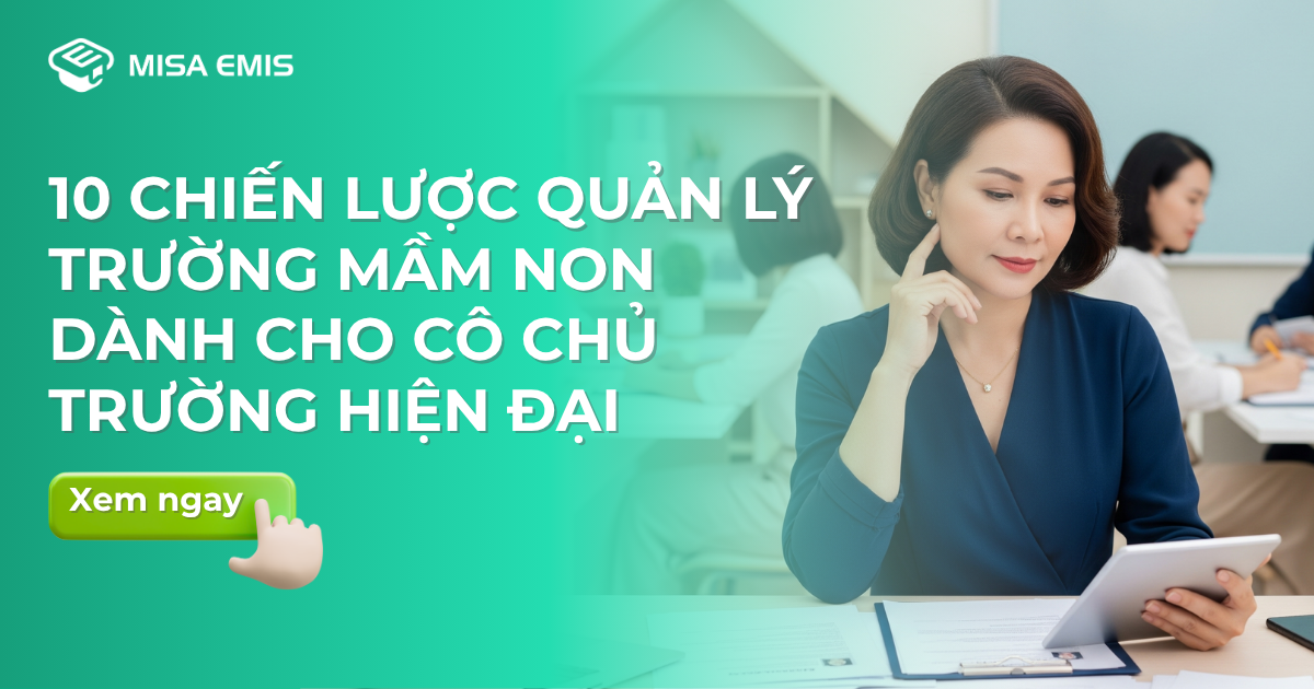 Quản lý trường mầm non hiệu quả: 10 chiến lược dành cho cô chủ trường hiện đại