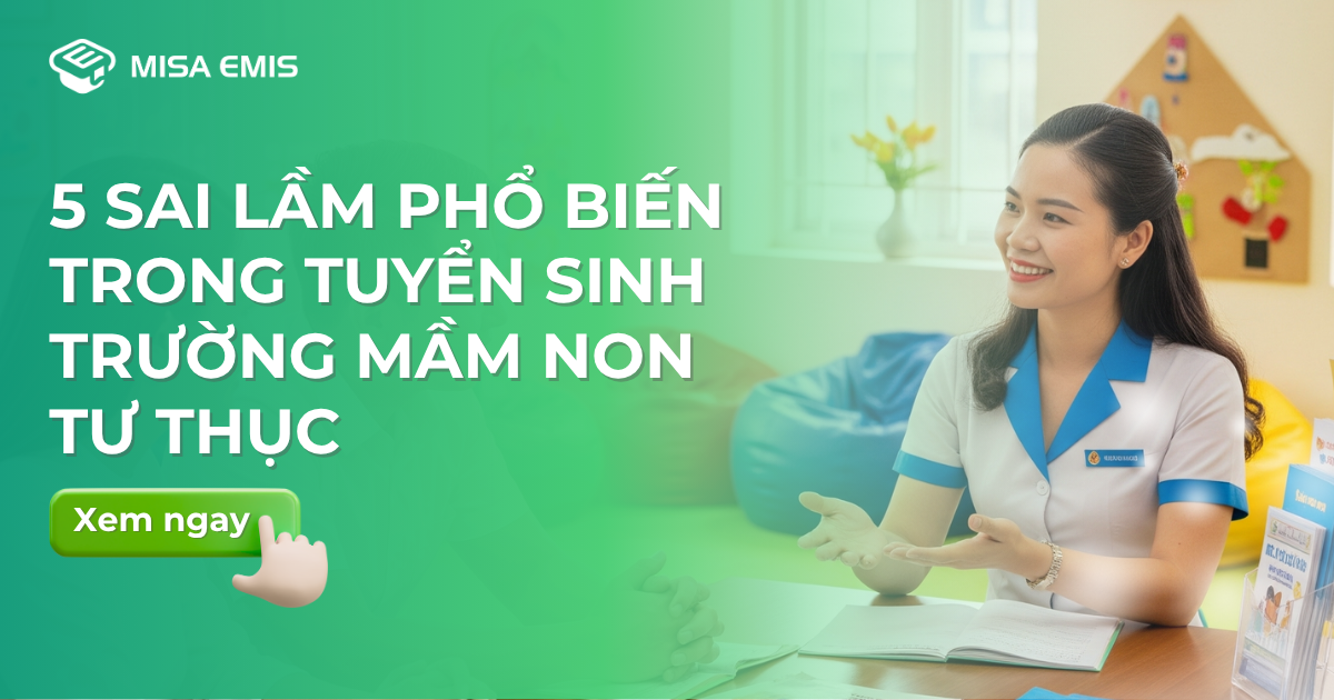 5 sai lầm phổ biến trong tuyển sinh trường mầm non tư thục